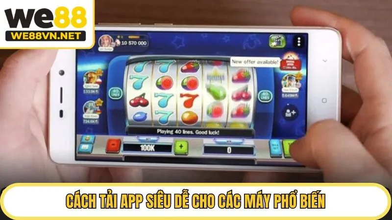 Cách tải app WE88 siêu dễ cho các máy phổ biến