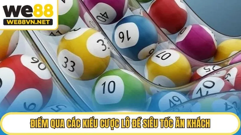 Điểm qua các kiểu cược lô đề siêu tốc ăn khách