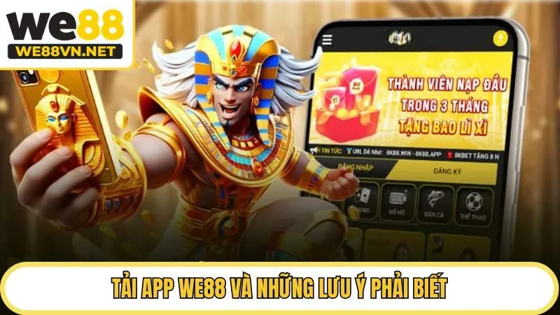 Tải app WE88 và những lưu ý phải biết