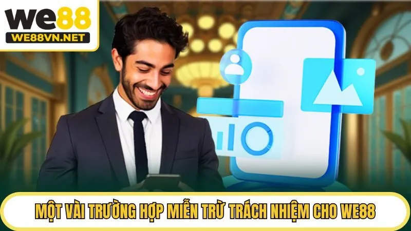 Một vài trường hợp miễn trừ trách nhiệm cho WE88