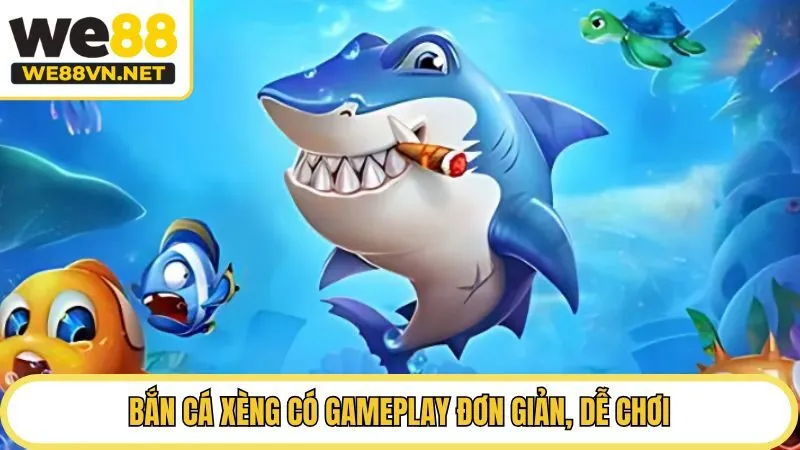 Bắn cá xèng có gameplay đơn giản, dễ chơi